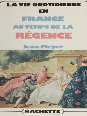 cover image of La vie quotidienne en France au temps de la Régence